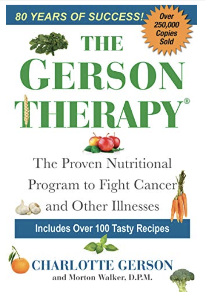 The Gerson Therapy – a book about getting well.